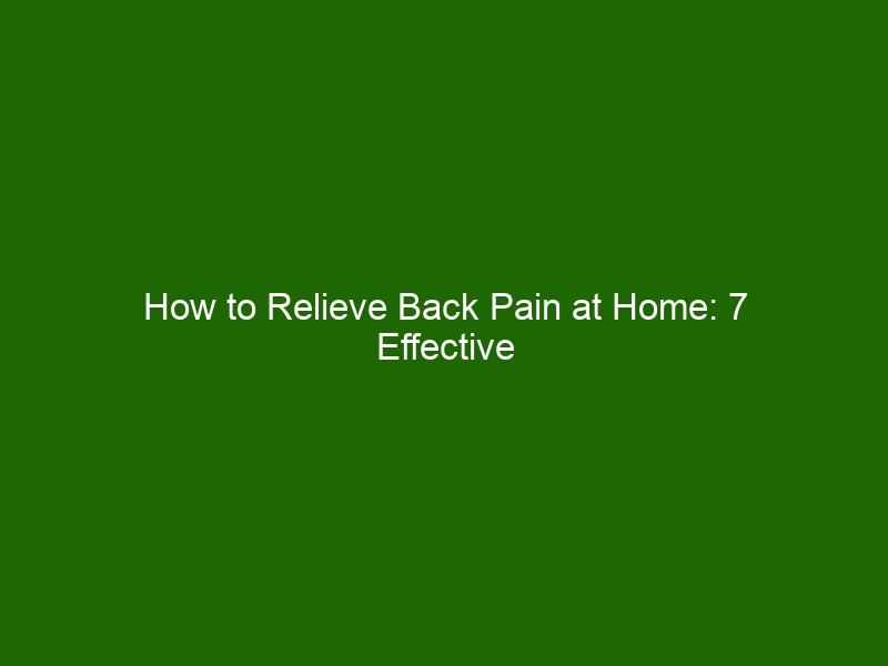 How to Relieve Back Pain at Home 7 Effective Solutions Health And Beauty