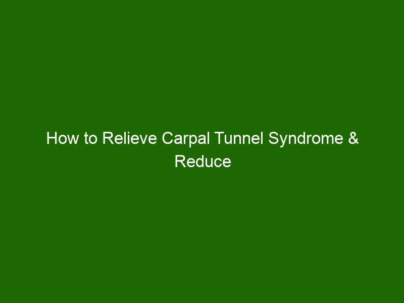 How To Relieve Carpal Tunnel Syndrome & Reduce Hand Pain - Health And ...