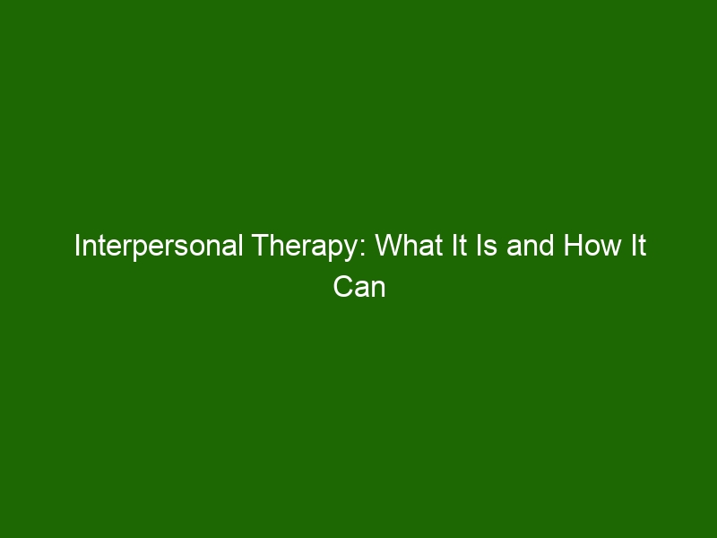 Interpersonal Therapy What It Is And How It Can Help You Health And