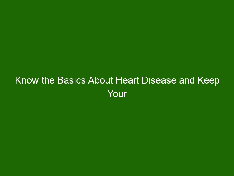 know-the-basics-about-heart-disease-and-keep-your-heart-healthy