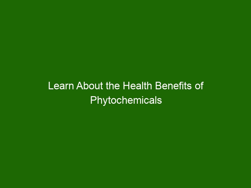 Learn About The Health Benefits Of Phytochemicals In Foods You Eat ...