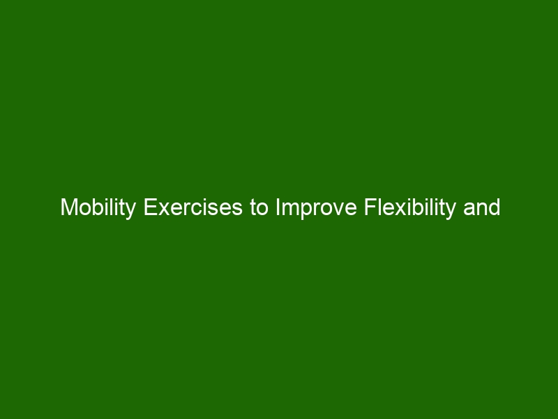 Mobility Exercises To Improve Flexibility And Range Of Motion - Health ...