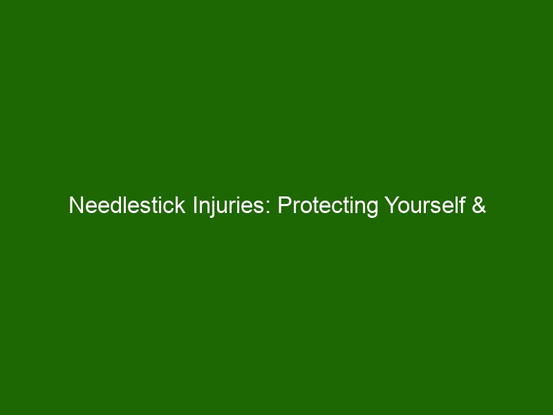 Needlestick Injuries Protecting Yourself & Others From Preventable