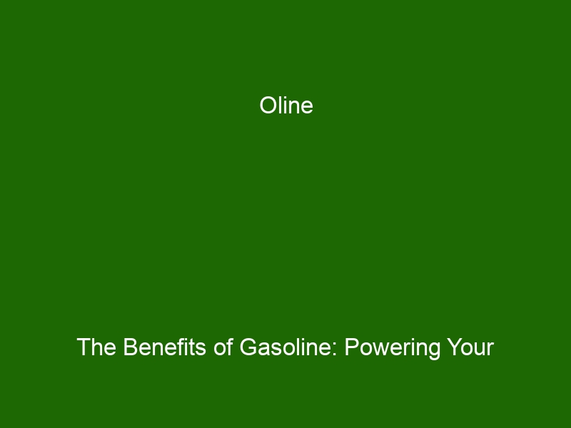 oline-the-benefits-of-gasoline-powering-your-vehicle-for-peak