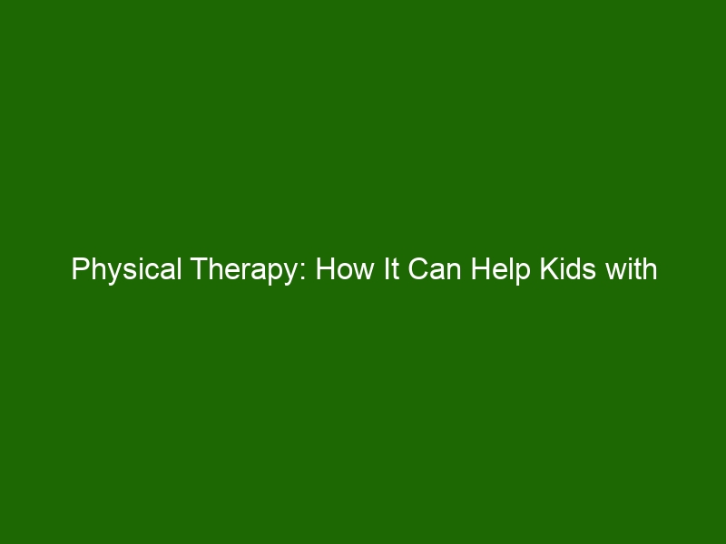 Physical Therapy: How It Can Help Kids With Developmental Delays ...