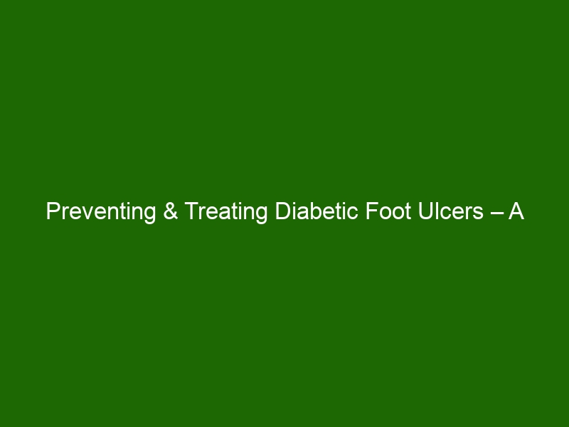 Preventing & Treating Diabetic Foot Ulcers – A Comprehensive Guide ...