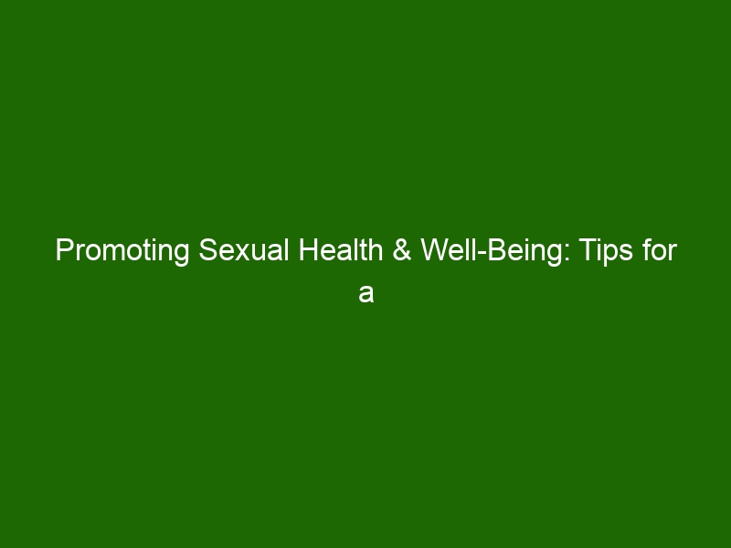 Promoting Sexual Health And Well Being Tips For A Healthy Sex Life Health And Beauty 
