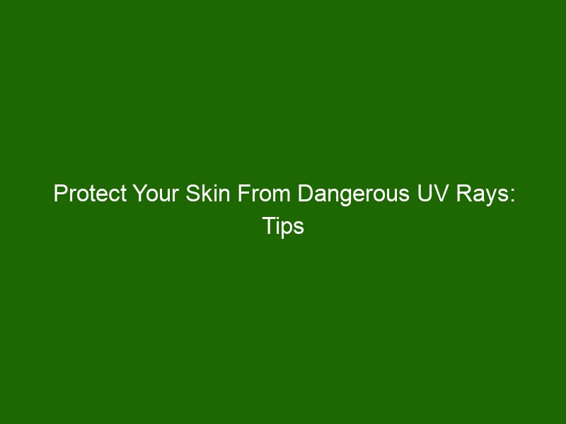 Protect Your Skin From Dangerous UV Rays: Tips for Ultraviolet ...