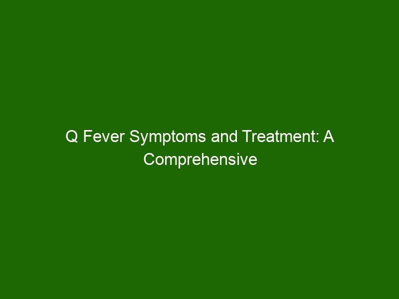 Q Fever Symptoms and Treatment A Comprehensive Guide Health And Beauty