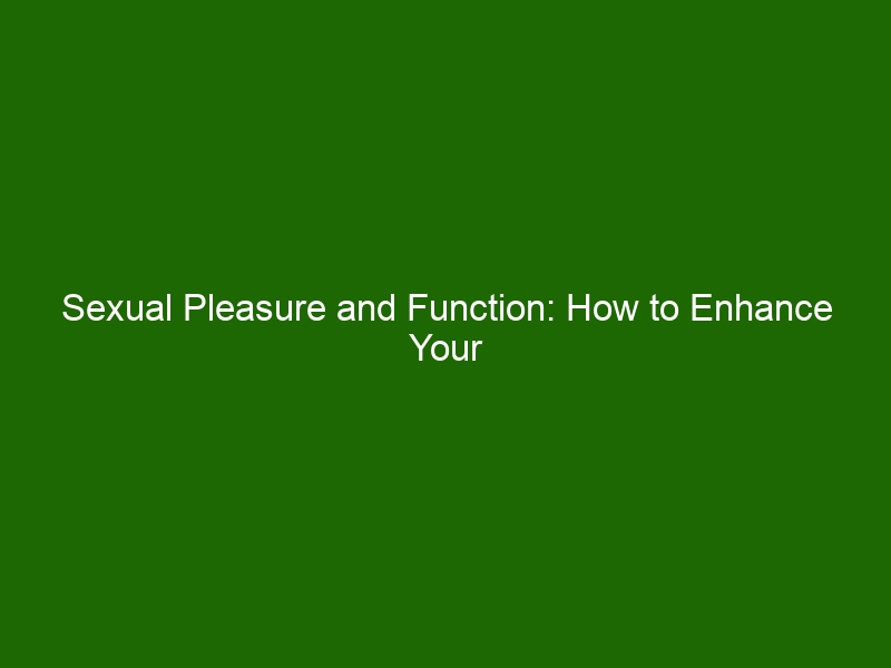 Sexual Pleasure And Function How To Enhance Your Sensual Experiences Health And Beauty 5083