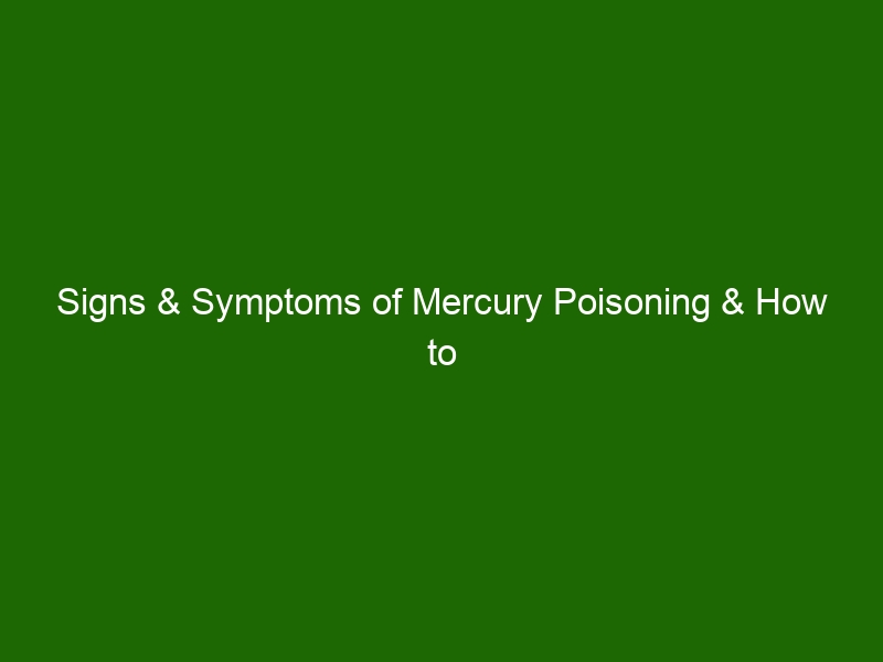 Signs & Symptoms of Mercury Poisoning & How to Avoid It - Health And Beauty