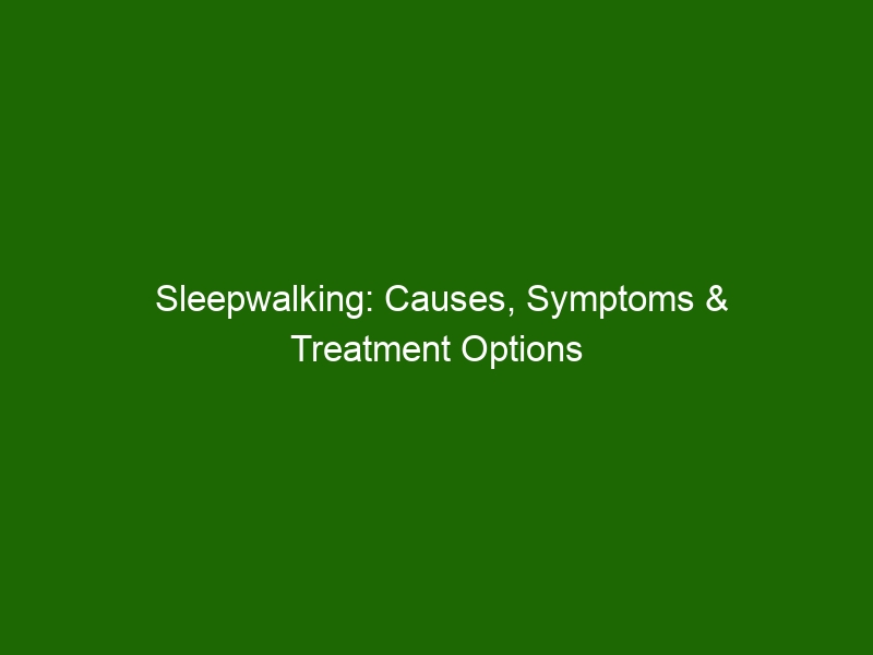 Sleepwalking: Causes, Symptoms & Treatment Options - Health And Beauty