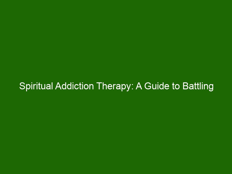 Spiritual Addiction Therapy: A Guide To Battling Unhealthy Spiritual ...