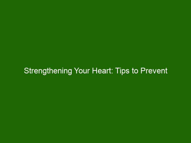 Strengthening Your Heart Tips To Prevent Cardiovascular Disease