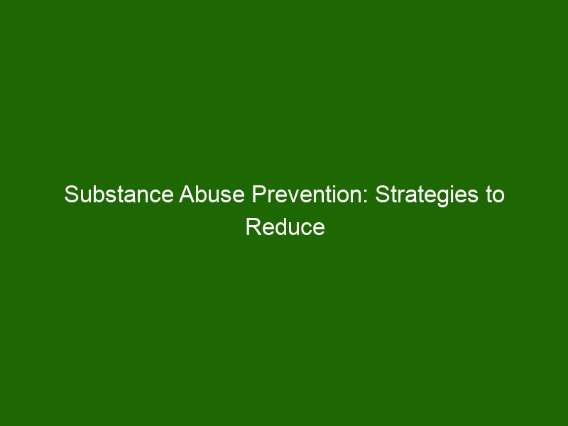 Substance Abuse Prevention: Strategies to Reduce Addiction Risks ...