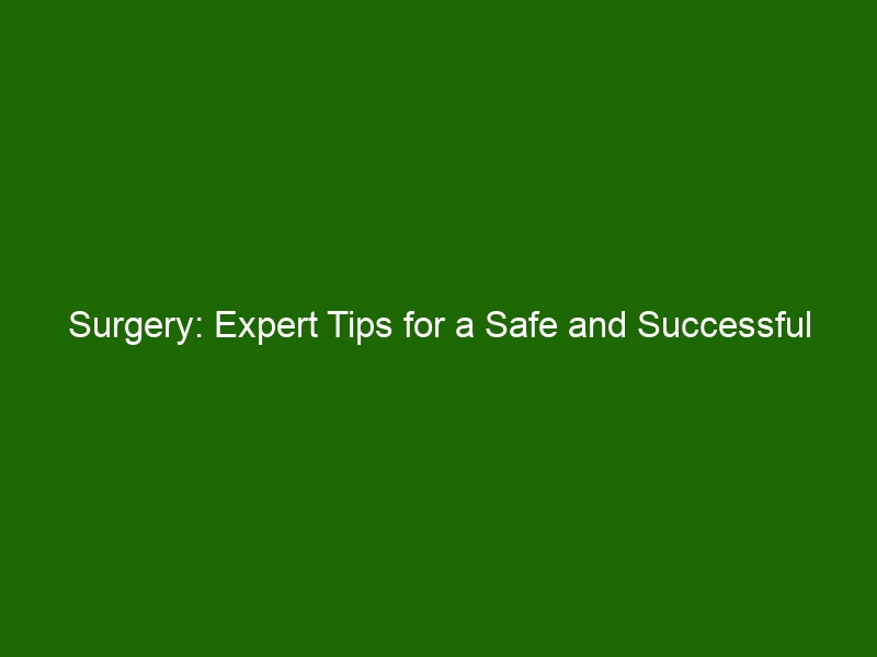 Surgery: Expert Tips for a Safe and Successful Procedure - Health And ...