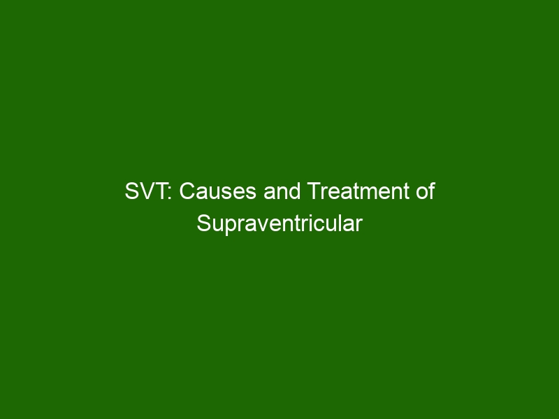 Svt: Causes And Treatment Of Supraventricular Tachycardia - Health And 