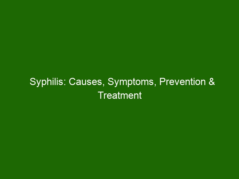 Syphilis Causes Symptoms Prevention And Treatment Health And Beauty 1951