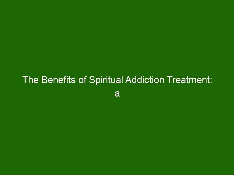 The Benefits of Spiritual Addiction Treatment: a Path to Lasting ...