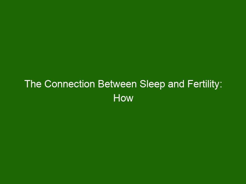 The Connection Between Sleep And Fertility: How It Impacts Your Family ...