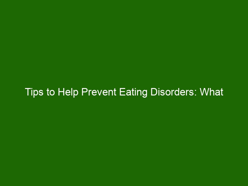 Tips to Help Prevent Eating Disorders: What Parents Need To Know ...