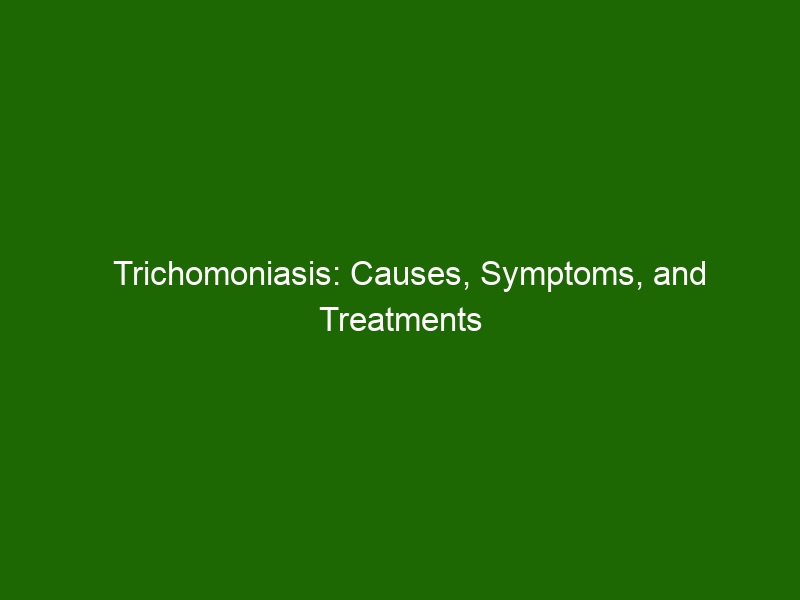 Trichomoniasis Causes Symptoms And Treatments Health And Beauty 7995