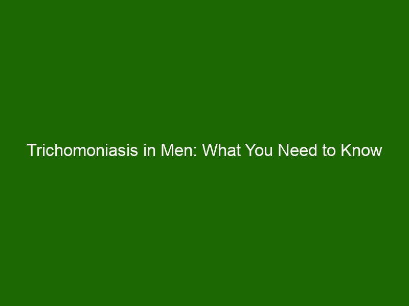 Trichomoniasis In Men What You Need To Know Health And Beauty