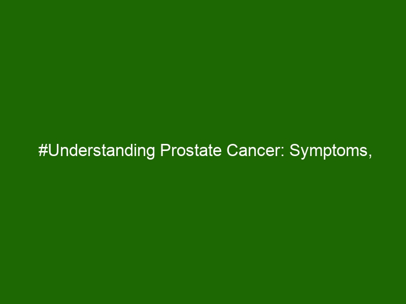 #Understanding Prostate Cancer: Symptoms, Treatment & Prevention ...