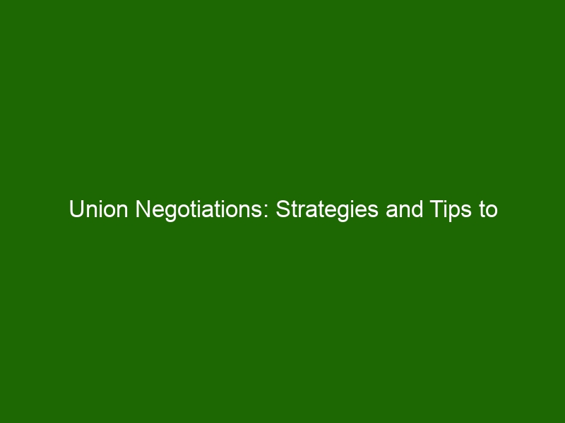 Union Negotiations Strategies and Tips to Achieve Successful