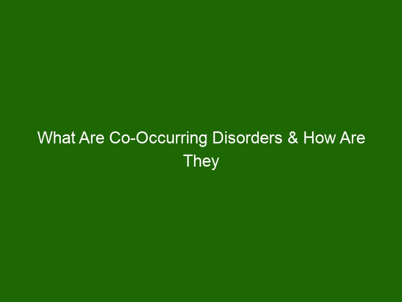 What Are Co-Occurring Disorders & How Are They Treated? - Health And Beauty