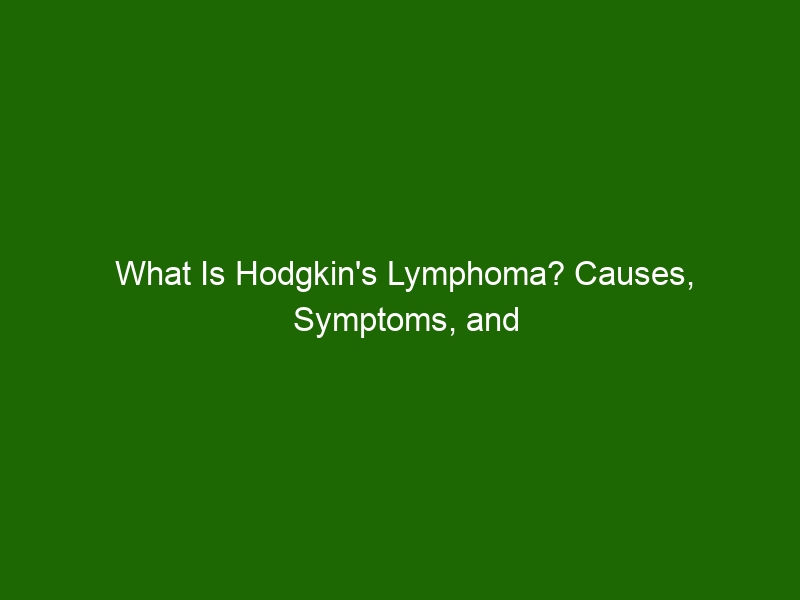 What Is Hodgkins Lymphoma Causes Symptoms And Treatment Health And Beauty 
