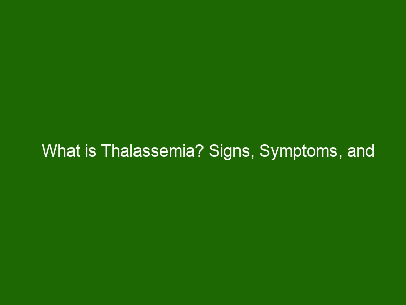 What is Thalassemia? Signs, Symptoms, and Treatment - Health And Beauty